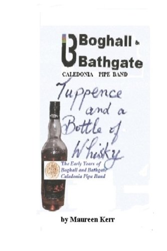 Tuppence and a Bottle of Whisky: Boghall and Bathgate Caledonia Pipe Band early years