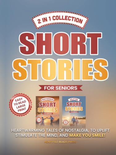 2 in 1 Collection Short Stories for Seniors: Heartwarming Tales of Nostalgia, to Uplift, Stimulate the Mind, and Make You Smile!