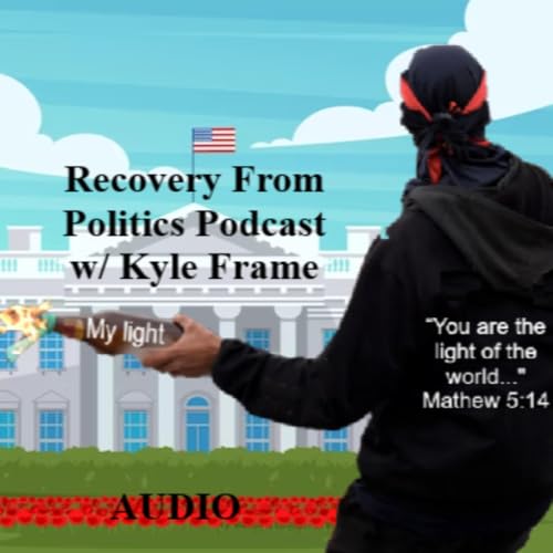 『Recovery From Politics Podcast with Kyle Frame』のカバーアート