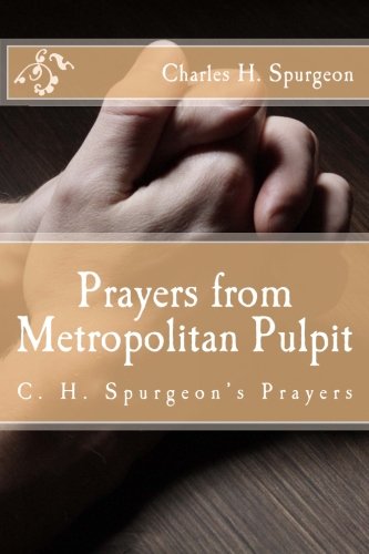 Prayers from Metropolitan Pulpit: C. H. Spurgeo... 1501071718 Book Cover
