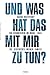 Produktbild Und was hat das mit mir zu tun: Ein Verbrechen im März 1945. Die Geschichte meiner Familie