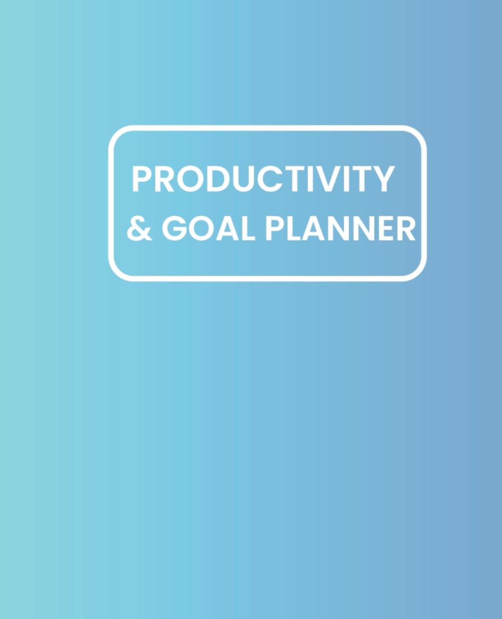 Your Productivity & Goal Planner :Undated Year in a Glance, Quarterly, Monthly, Weekly Planning: Includes Affirmation,Checklists/To Dos and Notes ... for Yourself, Student, Teacher and Coworker