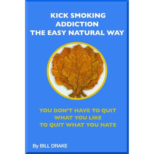 Kick Smoking Addiction The Easy Natural Way by Bill Drake episode artwork