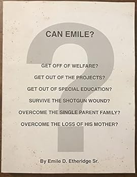 Paperback Can Emile ?: Get Off of welfare? Get Out of the Projects? Get Out of Special Education? Survive the Shotgun Wound? Overcome the Single Parent Family? Overcome the Loss of His Mother? Book