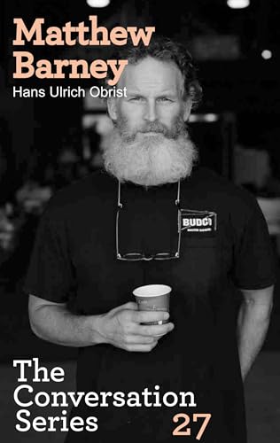 Hans Ulrich Obrist & Matthew Barney: The Conversation Series: Volume 27 (Conversation, 27)