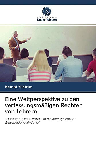 Eine Weltperspektive zu den verfassungsmäßigen Rechten von Lehrern: 'Einbindung von Lehrern in die datengestützte Entscheidungsfindung'