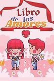  LIBRO DE LOS AMORES: Regalos para el día de Los Enamorados / Libro de notas para ella / Diario de amor para los niños / Libro de notas rayado / Diario ... San Valentín para las niñas/110 Páginas 6X9