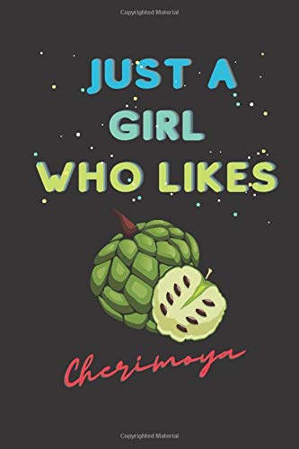 Just A Girl Who Likes Cherimoya: Cherimoya Gifts Lined Notebook for Girls,Women & Kids