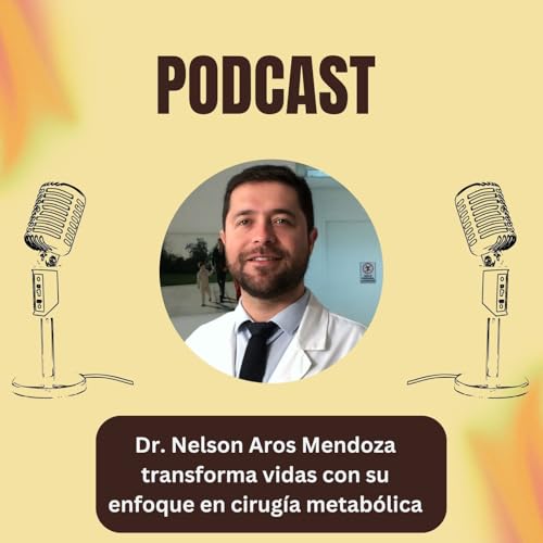 『Dr. Nelson Aros Mendoza transforma vidas con su enfoque en cirugía metabólica』のカバーアート