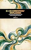 C++23 Coroutines Explained: A Practical Guide to Building Fast and Scalable Asynchronous Systems