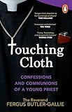 Touching Cloth: Confessions and communions of a young priest