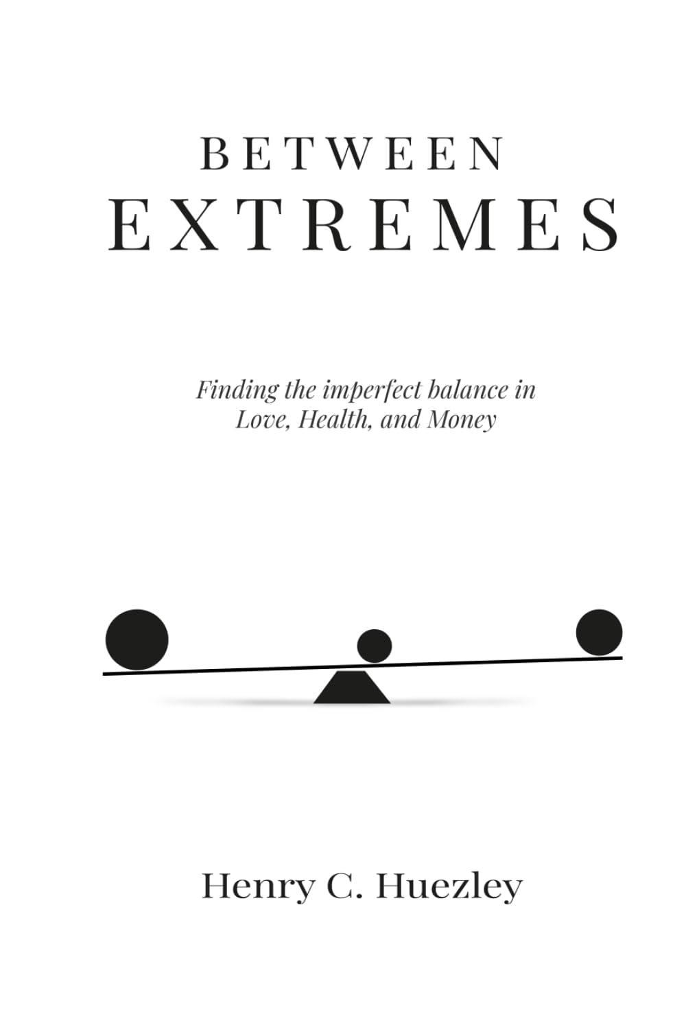 Between Extremes: Finding the Imperfect Balance in Love, Health, and Money