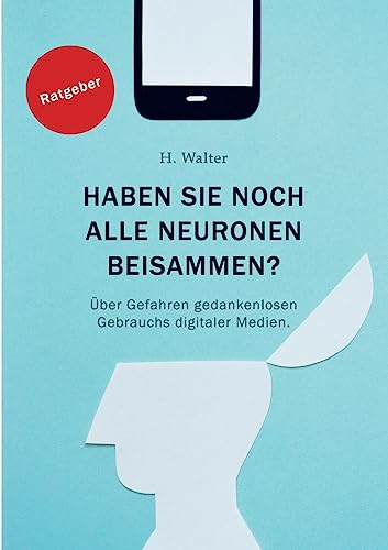 Haben Sie noch alle Neurone beisammen? (German Edition)