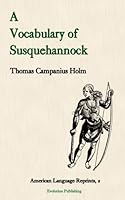 A Vocabulary of Susquehannock (American Language Reprints Series) (American Language Reprints) 188975885X Book Cover
