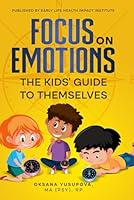 Focus on Emotions: The Kids' Guide to Themselves B0D7V2WWHD Book Cover