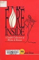 The Fire Inside: A Soulful Collection of Rhyme & Reason 0966073304 Book Cover
