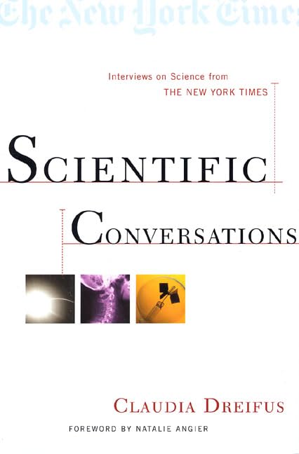 Scientific Conversations: Interviews on Science from The New York Times