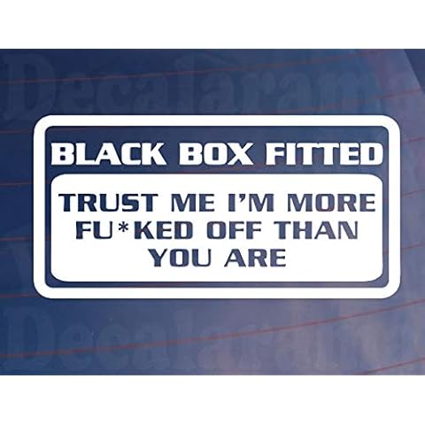 Car Sticker BLACK BOX FITTED MORE FU*KED OFF THAN YOU Window Bumper Door Decal Cover