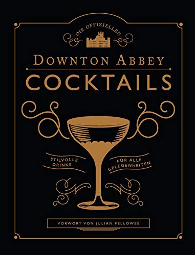 Die offiziellen Downton Abbey Cocktails: Stilvolle Drinks für...