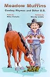 Meadow Muffins: cowboy rhymes and other b.s.