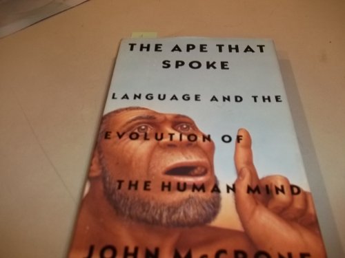 The Ape That Spoke: Language and the Evolution of the Human Mind