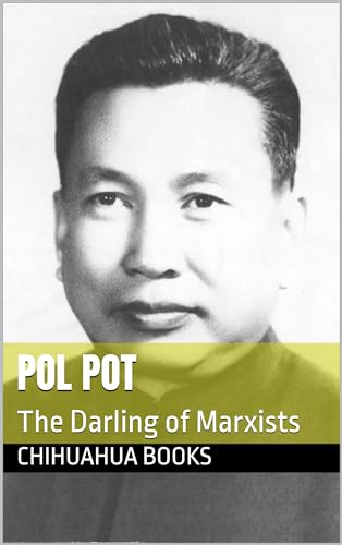 Pol Pot: The Darling of Marxists