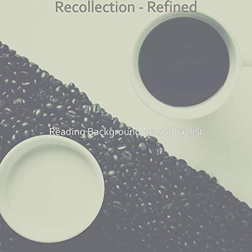Recollection Refined Reading Background Music Playlist