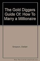 The Gold Diggers Guide of: How to Marry a Millionaire 0975451707 Book Cover