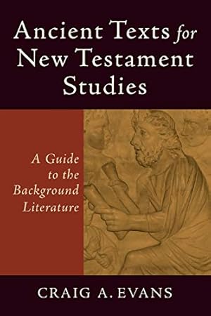 Ancient Texts for New Testament Studies: A Guide to the Background Literature