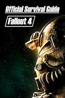 FALLOUT 4: The Official Survival Guide: Full Walkthrough, Tips, Tricks, Strategies and More B0D4B5MCNX Book Cover