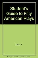 Students's Guide to Fifty American Plays 0671489070 Book Cover