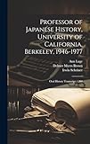 Photo Gallery professor of japanese history, university of california, berkeley, 1946-1977: oral history transcript / 200 Photo Gallery professor of japanese history, university of california, berkeley, 1946-1977: oral history transcript / 200