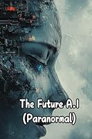 The Future A.I (Paranormal) B0DSJPQN91 Book Cover