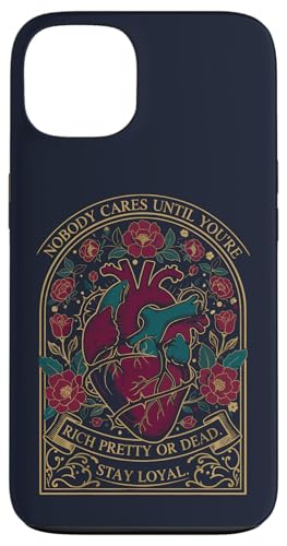 Nobody Cares Until You're Rich Pretty or Dead Stay Loyal X}zP[X iPhone 13 p
