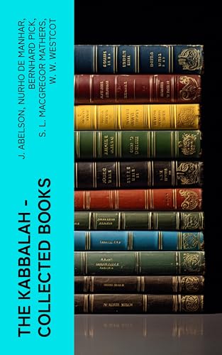 The Kabbalah - Collected Books: The Core of Mystic Wisdom