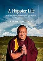 A Happier Life: How to develop genuine happiness and wellbeing during every stage of your life. 0994445326 Book Cover