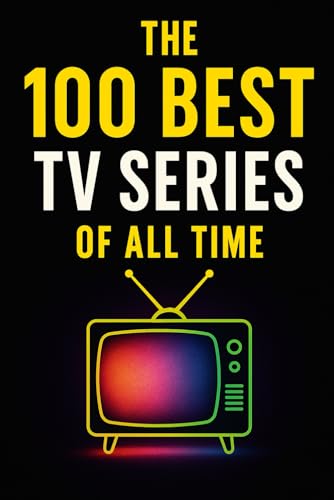 The 100 Best TV Series of All Time: A Definitive Guide...