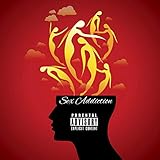 Sex Addiction [Explicit]