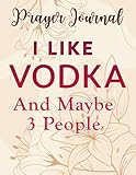  Prayer Journal Womens I Like Vodka And Maybe Like 3 People Introvert Family Graphic: Religius Books,8.5x11 in, Spiral Prayer Journal, Prayer Journal Scripture,For Women