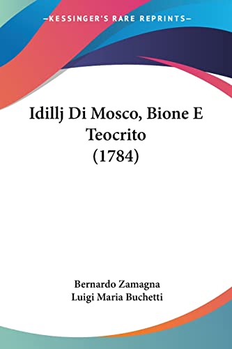Idillj Di Mosco, Bione E Teocrito (1784) (Italian Edition)