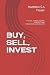 BUY | SELL | INVEST: A GUIDE TO REAL ESTATE TRANSACTIONS FOR BUYERS AND SELLERS