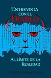 Entrevista con el diablo: Al límite de la realidad (Spanish Edition)