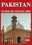 PAKISTAN GUIDE DE VOYAGE 2025