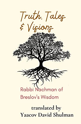 Truth, Tales and Visions: Rabbi Nachman of Breslov's Wisdom