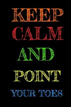 Paperback Keep calm and point your toes: Lined Notebook / Journal Gift, 120 Pages, 6x9. Book