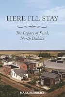 Here I’ll Stay: The Legacy of Pisek, North Dakota B0GPXZXGVC Book Cover