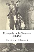 The Apache in the Southwest: 1846-1886 150784137X Book Cover