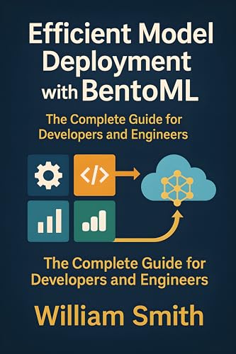 Efficient Model Deployment with BentoML: The Complete Guide for D...