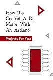 control motor dc arduino transistor  How To Control A Dc Motor With An Arduino: Projects For You: Arduino Code To Control Stepper Motor (English Edition)