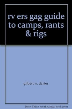 rv ers gag guide to camps, rants & rigs